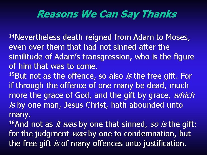 Reasons We Can Say Thanks 14 Nevertheless death reigned from Adam to Moses, even