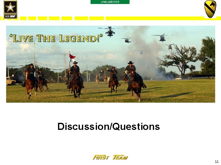 UNCLASSIFIED Discussion/Questions 11 
