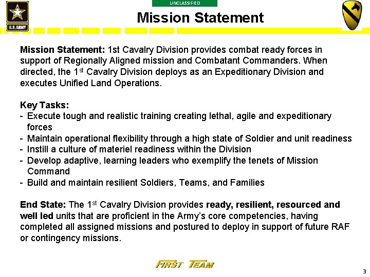 UNCLASSIFIED Mission Statement: 1 st Cavalry Division provides combat ready forces in support of