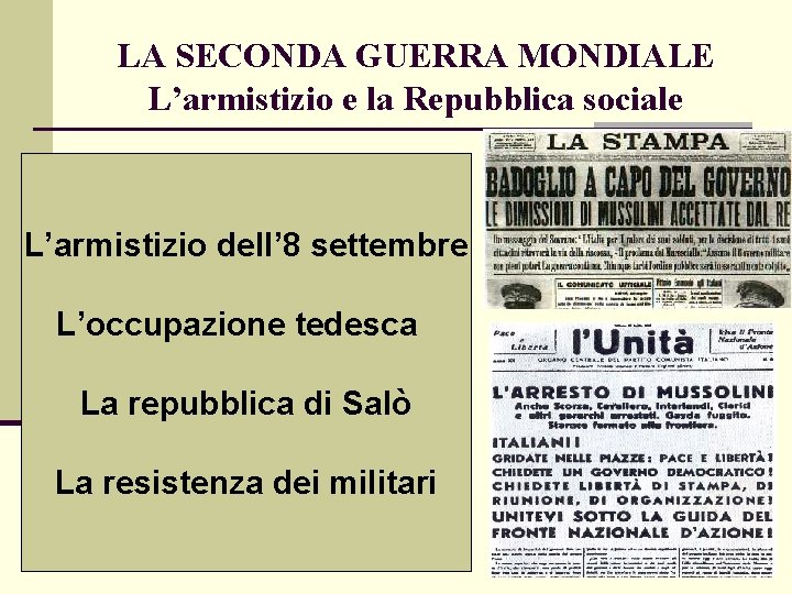 LA SECONDA GUERRA MONDIALE L’armistizio e la Repubblica sociale L’armistizio dell’ 8 settembre L’occupazione