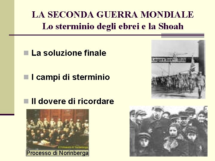 LA SECONDA GUERRA MONDIALE Lo sterminio degli ebrei e la Shoah n La soluzione