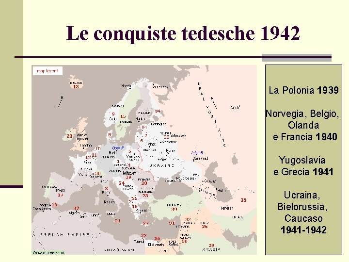 Le conquiste tedesche 1942 La Polonia 1939 Norvegia, Belgio, Olanda e Francia 1940 Yugoslavia