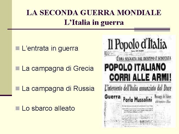 LA SECONDA GUERRA MONDIALE L’Italia in guerra n L’entrata in guerra n La campagna