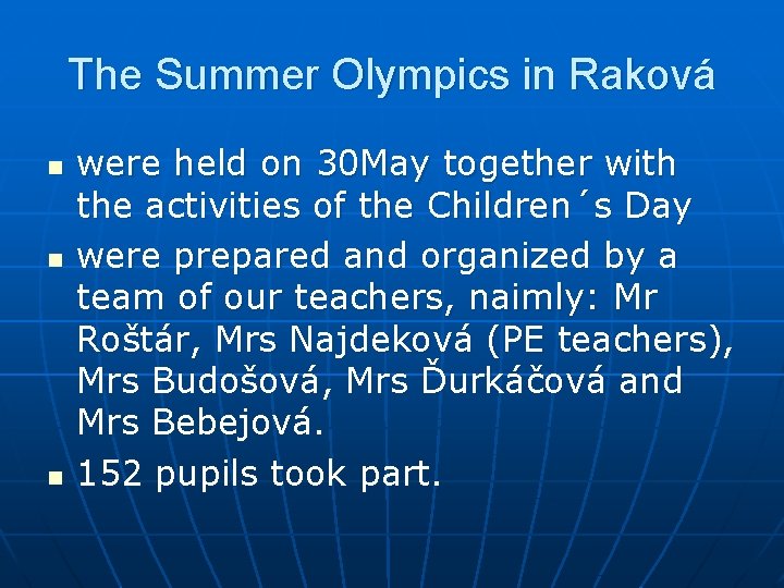 The Summer Olympics in Raková n n n were held on 30 May together