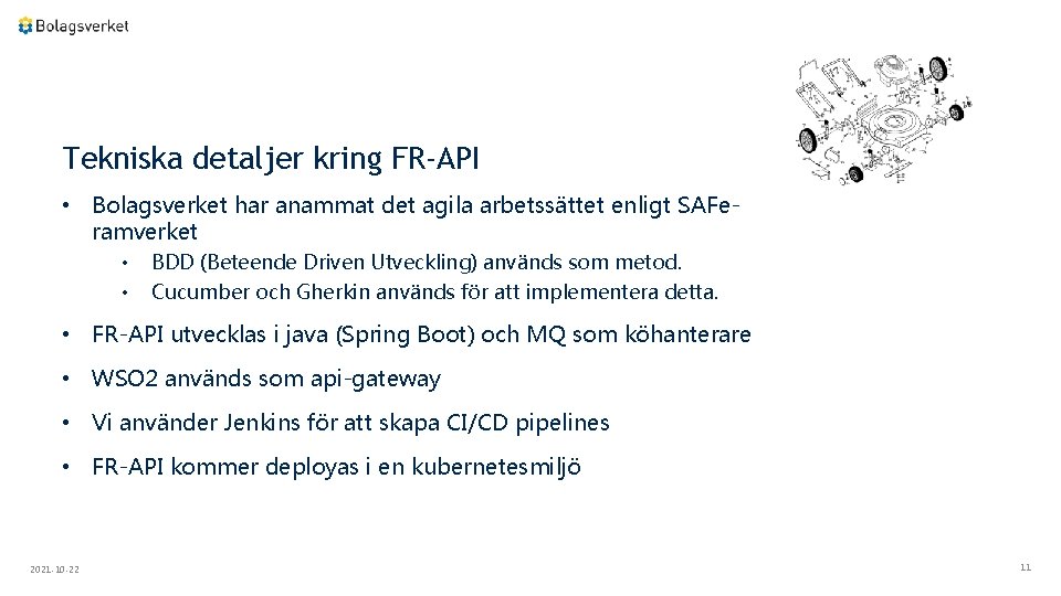 Tekniska detaljer kring FR-API • Bolagsverket har anammat det agila arbetssättet enligt SAFeramverket •
