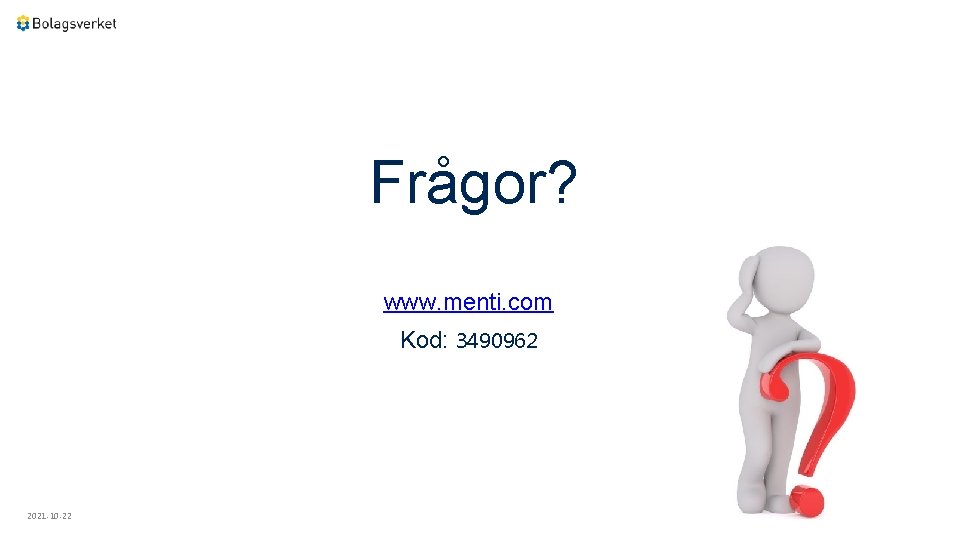 Frågor? www. menti. com Kod: 3490962 2021 -10 -22 