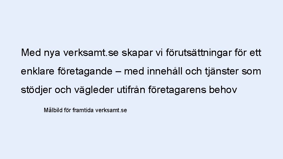 Med nya verksamt. se skapar vi förutsättningar för ett enklare företagande – med innehåll