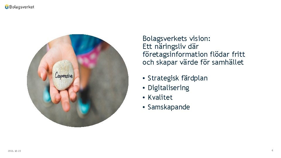 Bolagsverkets vision: Ett näringsliv där företagsinformation flödar fritt och skapar värde för samhället •