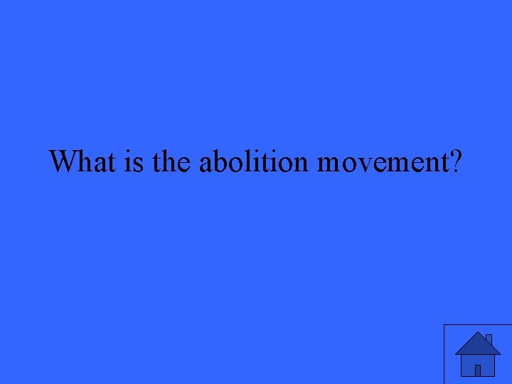 What is the abolition movement? 