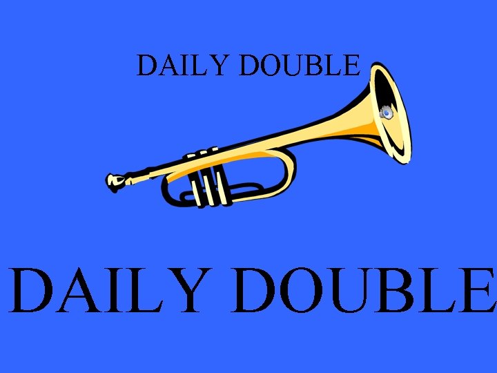 DAILY DOUBLE 