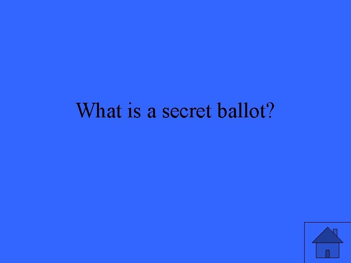 What is a secret ballot? 