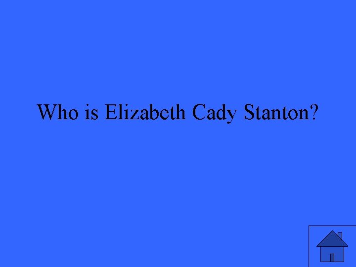 Who is Elizabeth Cady Stanton? 