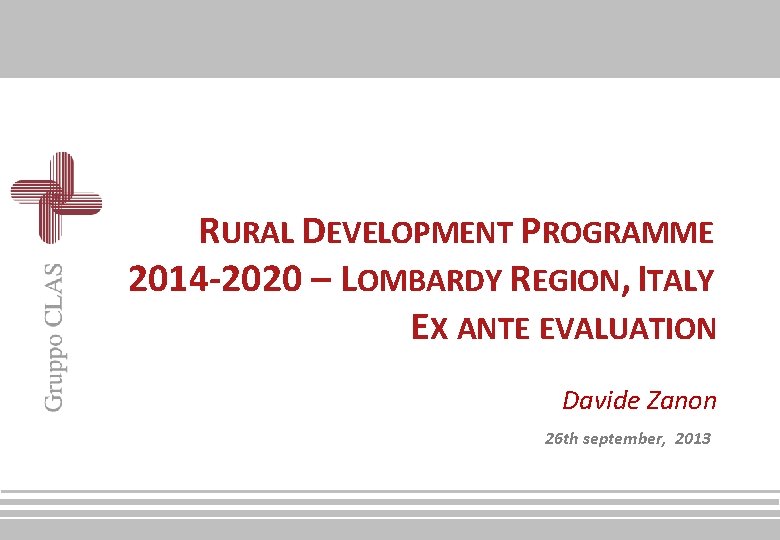 RURAL DEVELOPMENT PROGRAMME 2014 -2020 – LOMBARDY REGION, ITALY EX ANTE EVALUATION Davide Zanon