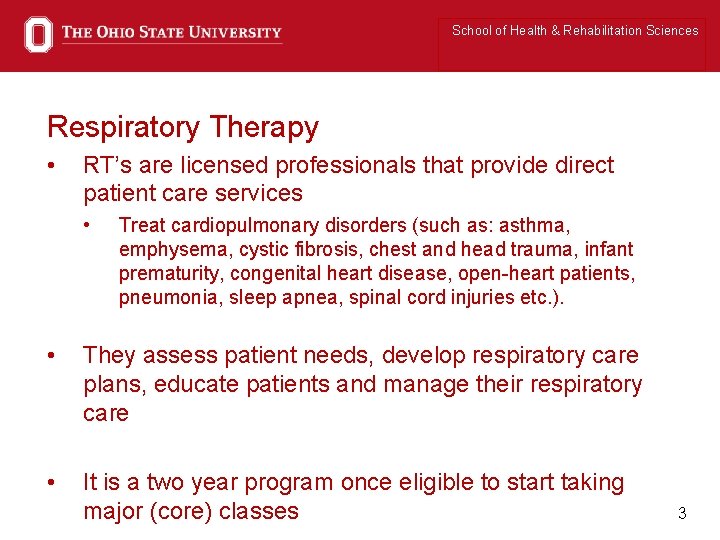 School of Health & Rehabilitation Sciences Respiratory Therapy • RT’s are licensed professionals that