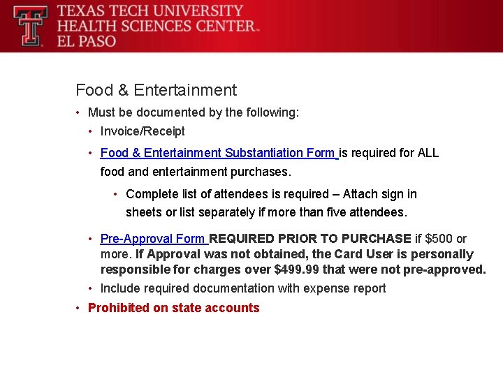 Food & Entertainment • Must be documented by the following: • Invoice/Receipt • Food