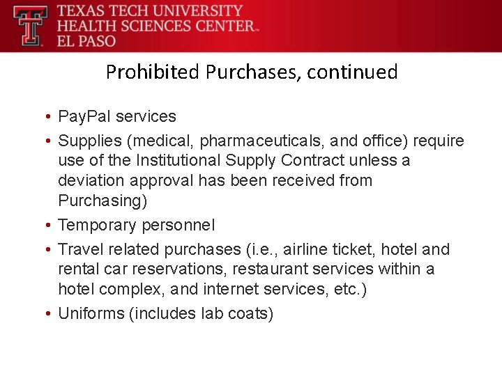 Prohibited Purchases, continued • Pay. Pal services • Supplies (medical, pharmaceuticals, and office) require
