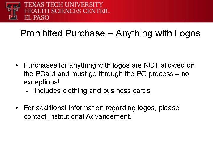 Prohibited Purchase – Anything with Logos • Purchases for anything with logos are NOT