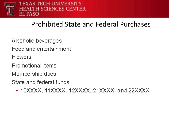 Prohibited State and Federal Purchases Alcoholic beverages Food and entertainment Flowers Promotional items Membership
