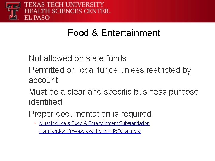 Food & Entertainment Not allowed on state funds Permitted on local funds unless restricted