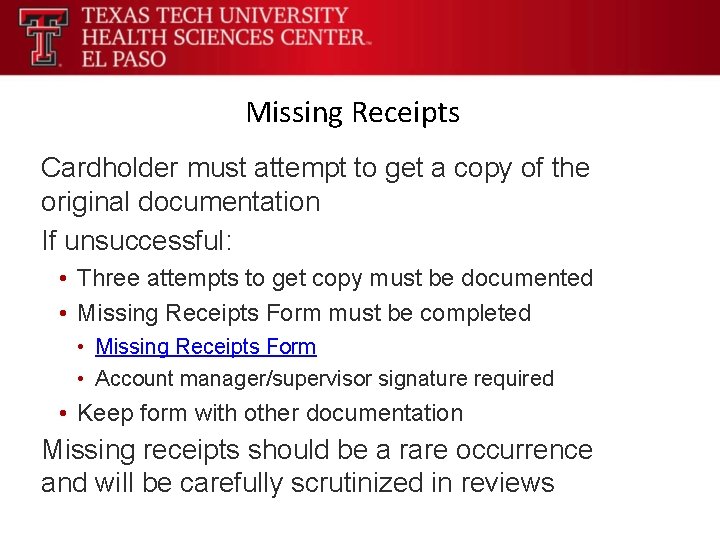 Missing Receipts Cardholder must attempt to get a copy of the original documentation If