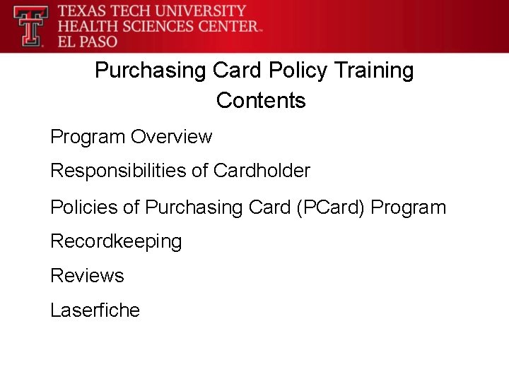 Purchasing Card Policy Training Contents Program Overview Responsibilities of Cardholder Policies of Purchasing Card