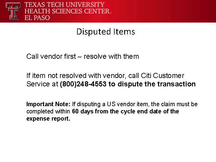 Disputed Items Call vendor first – resolve with them If item not resolved with