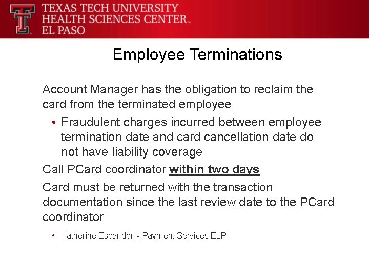 Employee Terminations Account Manager has the obligation to reclaim the card from the terminated