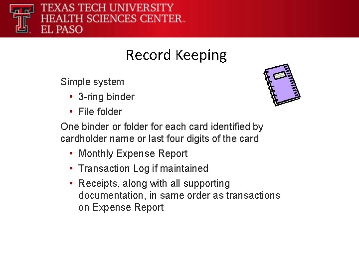 Record Keeping Simple system • 3 -ring binder • File folder One binder or