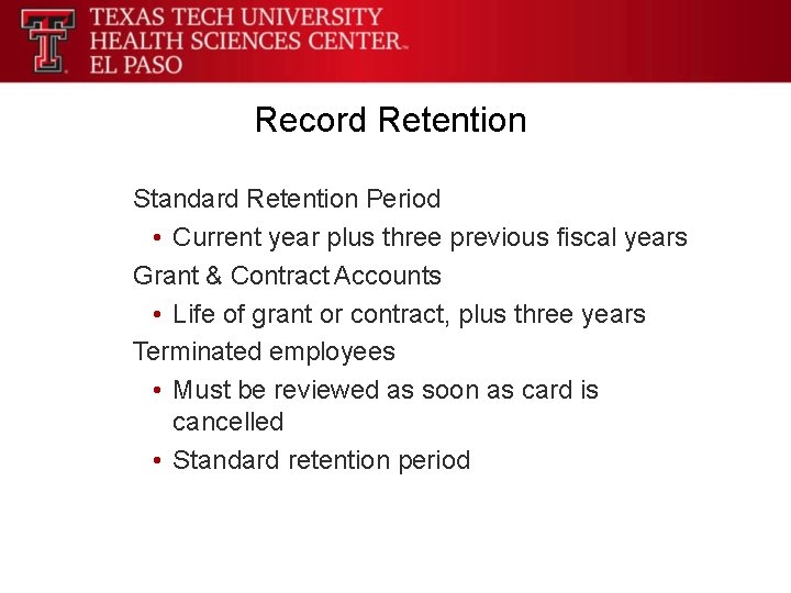 Record Retention Standard Retention Period • Current year plus three previous fiscal years Grant