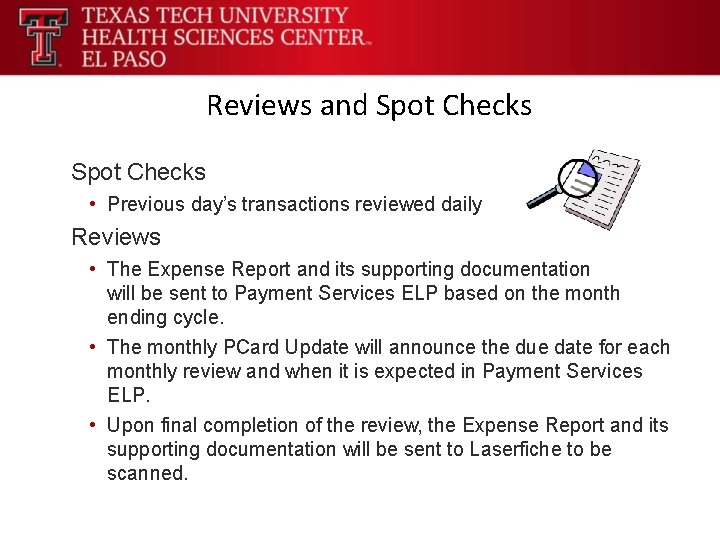 Reviews and Spot Checks • Previous day’s transactions reviewed daily Reviews • The Expense