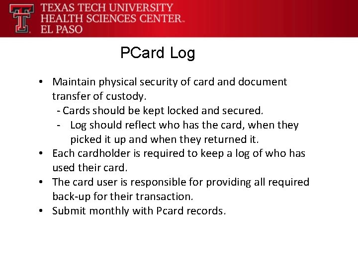 PCard Log • Maintain physical security of card and document transfer of custody. -