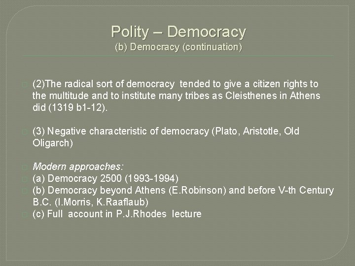 Polity – Democracy (b) Democracy (continuation) � (2)The radical sort of democracy tended to