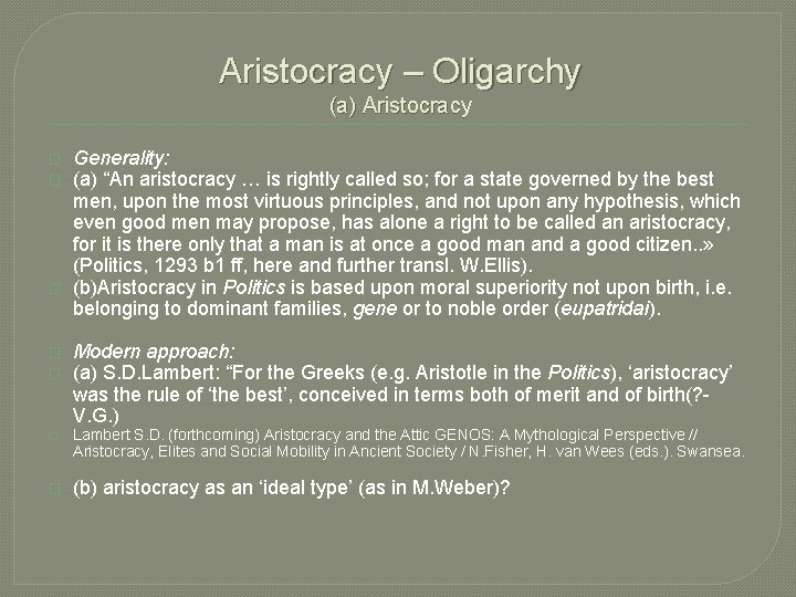 Aristocracy – Oligarchy (a) Aristocracy � � � Generality: (a) “An aristocracy … is