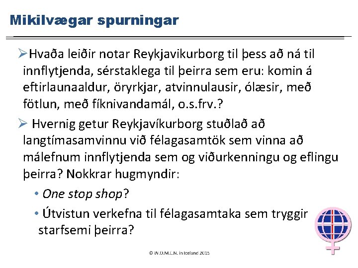 Mikilvægar spurningar ØHvaða leiðir notar Reykjavikurborg til þess að ná til innflytjenda, sérstaklega til