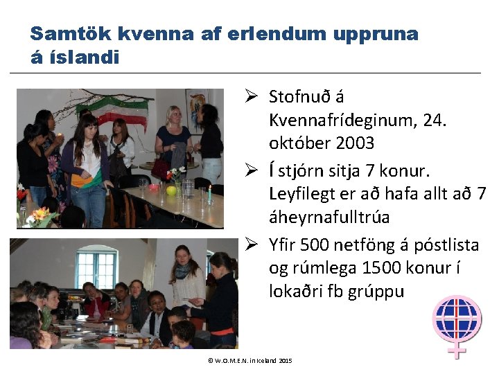 Samtök kvenna af erlendum uppruna á íslandi Ø Stofnuð á Kvennafrídeginum, 24. október 2003