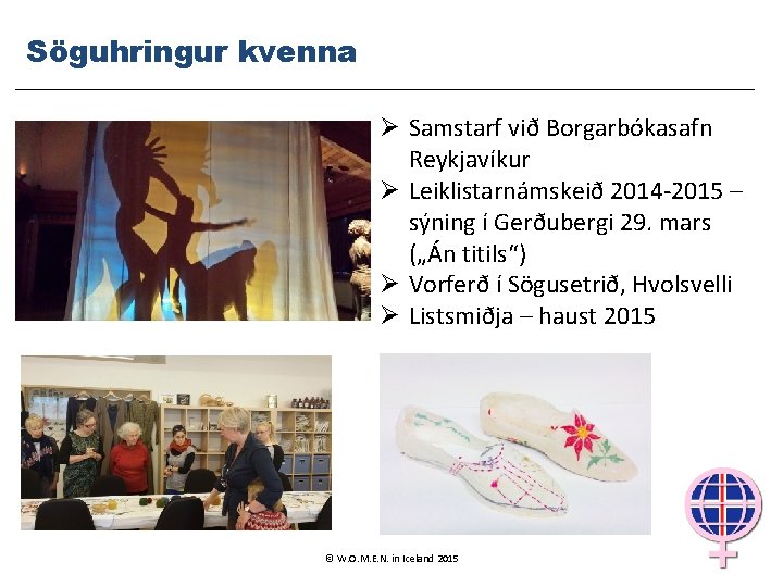 Söguhringur kvenna Ø Samstarf við Borgarbókasafn Reykjavíkur Ø Leiklistarnámskeið 2014 -2015 – sýning í