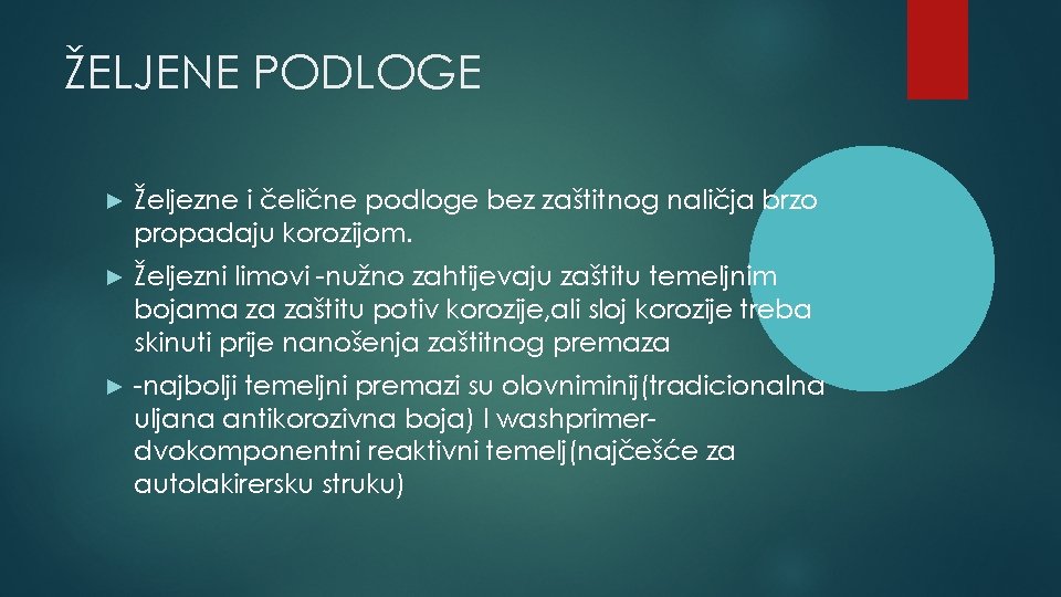 ŽELJENE PODLOGE ► Željezne i čelične podloge bez zaštitnog naličja brzo propadaju korozijom. ►