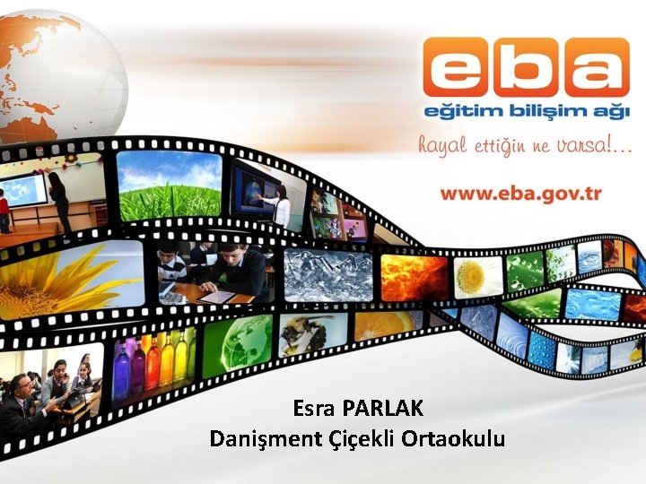 Esra PARLAK Danişment Çiçekli Ortaokulu 