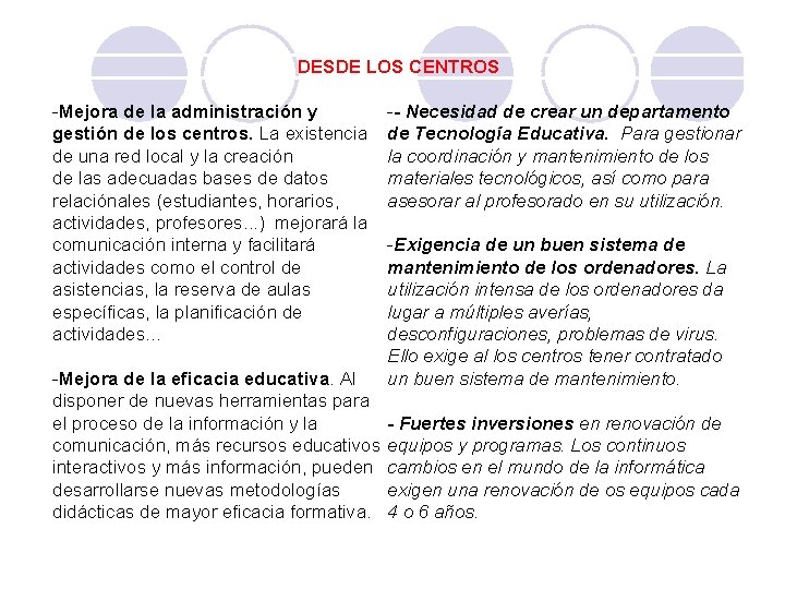 DESDE LOS CENTROS -Mejora de la administración y gestión de los centros. La existencia