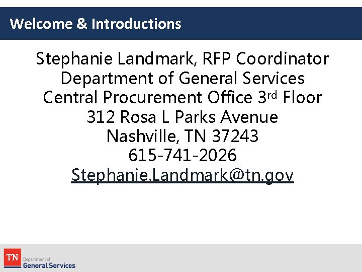 Welcome & Introductions Stephanie Landmark, RFP Coordinator Department of General Services Central Procurement Office