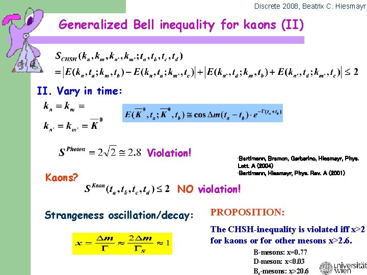 Discrete 2008, Beatrix C. Hiesmayr Generalized Bell inequality for kaons (II) II. Vary in