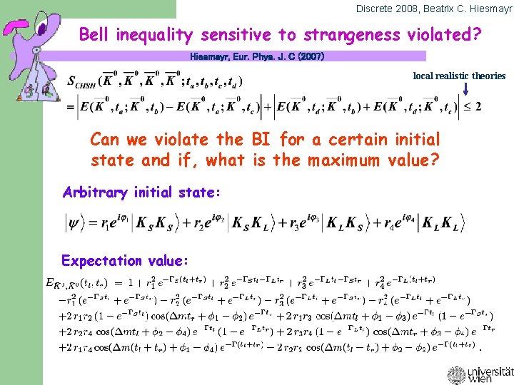 Discrete 2008, Beatrix C. Hiesmayr Bell inequality sensitive to strangeness violated? Hiesmayr, Eur. Phys.