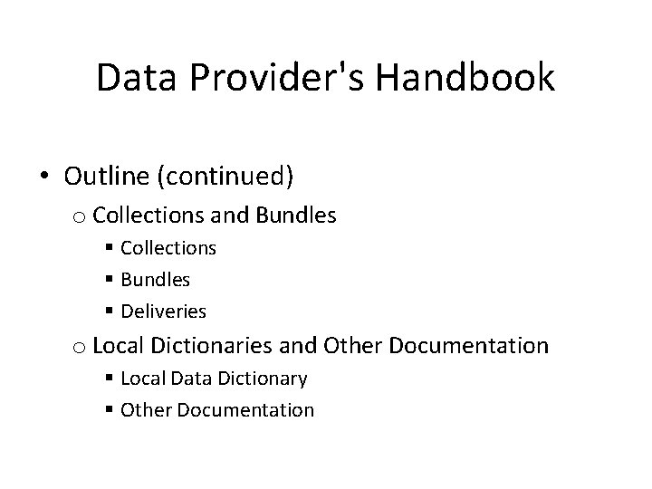 Data Provider's Handbook • Outline (continued) o Collections and Bundles § Collections § Bundles