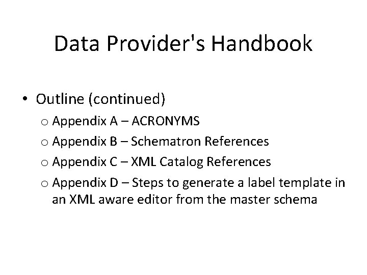 Data Provider's Handbook • Outline (continued) o Appendix A – ACRONYMS o Appendix B