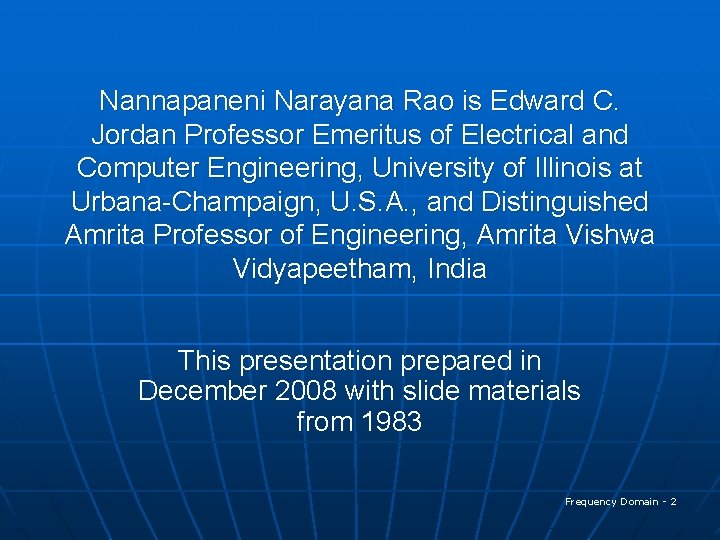 Nannapaneni Narayana Rao is Edward C. Jordan Professor Emeritus of Electrical and Computer Engineering,