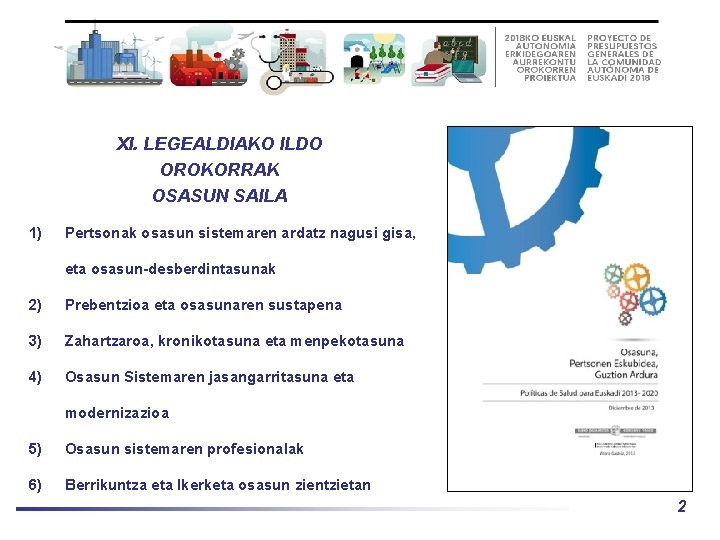 XI. LEGEALDIAKO ILDO OROKORRAK OSASUN SAILA 1) Pertsonak osasun sistemaren ardatz nagusi gisa, eta