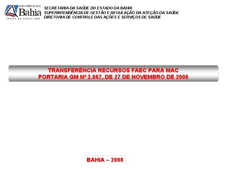 SECRETARIA DA SAÚDE DO ESTADO DA BAHIA SUPERINTENDÊNCIA DE GESTÃO E REGULAÇÃO DA ATEÇÃO