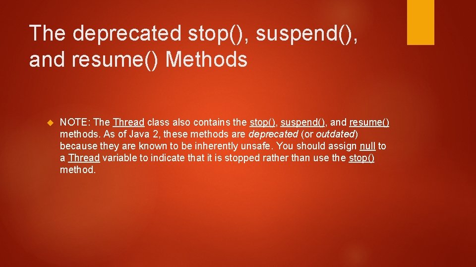 The deprecated stop(), suspend(), and resume() Methods NOTE: The Thread class also contains the The deprecated stop(), suspend(), and resume() Methods NOTE: The Thread class also contains the