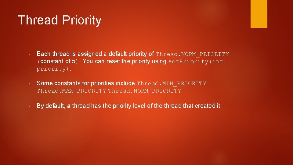 Thread Priority • Each thread is assigned a default priority of Thread. NORM_PRIORITY (constant Thread Priority • Each thread is assigned a default priority of Thread. NORM_PRIORITY (constant