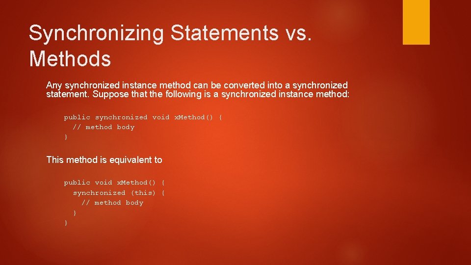 Synchronizing Statements vs. Methods Any synchronized instance method can be converted into a synchronized Synchronizing Statements vs. Methods Any synchronized instance method can be converted into a synchronized